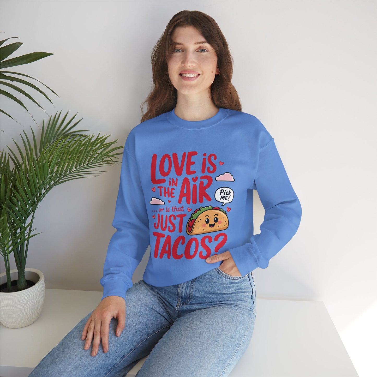 Love Is in the Air… or Is That Just Tacos Crewneck Sweatshirt