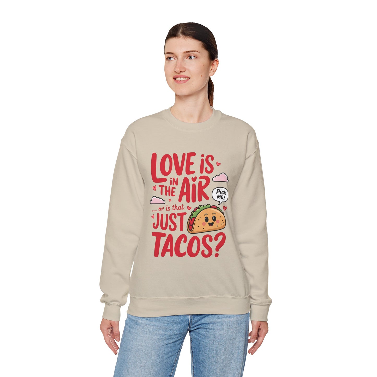 Love Is in the Air… or Is That Just Tacos Crewneck Sweatshirt