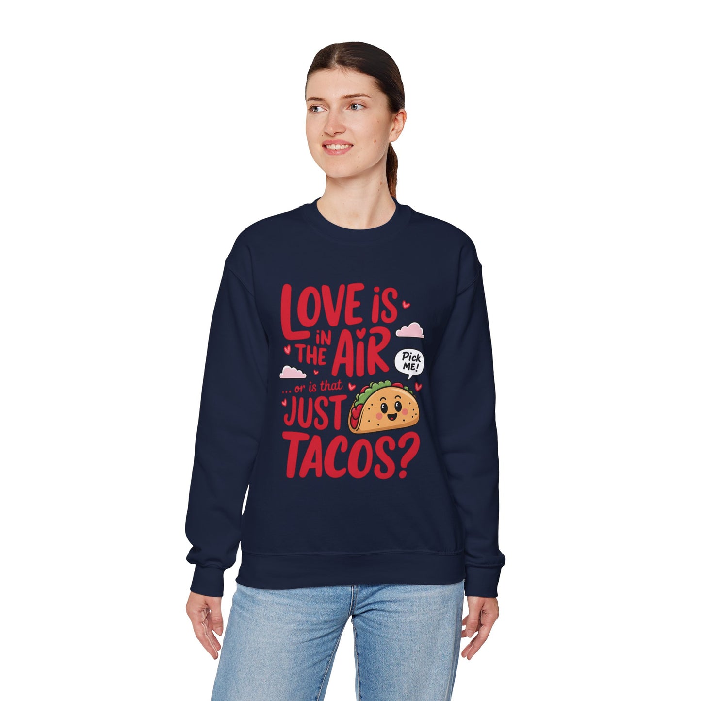 Love Is in the Air… or Is That Just Tacos Crewneck Sweatshirt