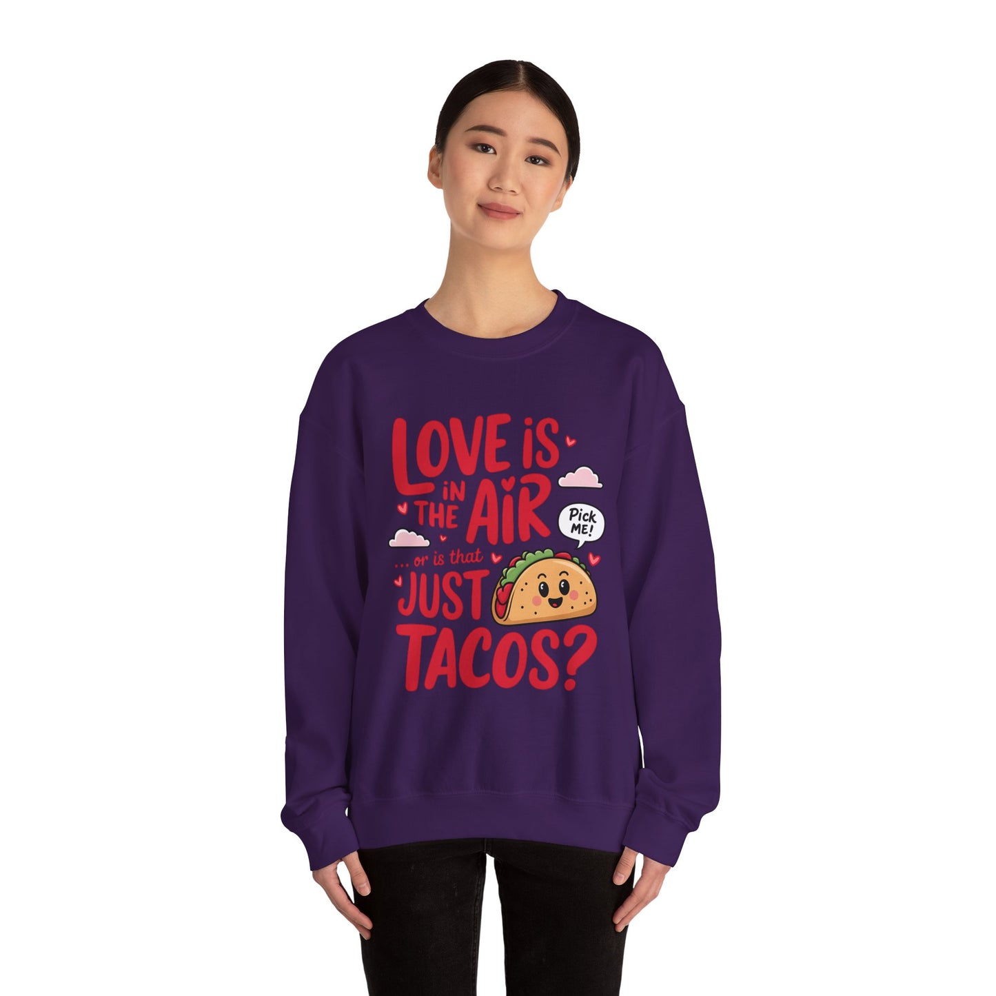 Love Is in the Air… or Is That Just Tacos Crewneck Sweatshirt