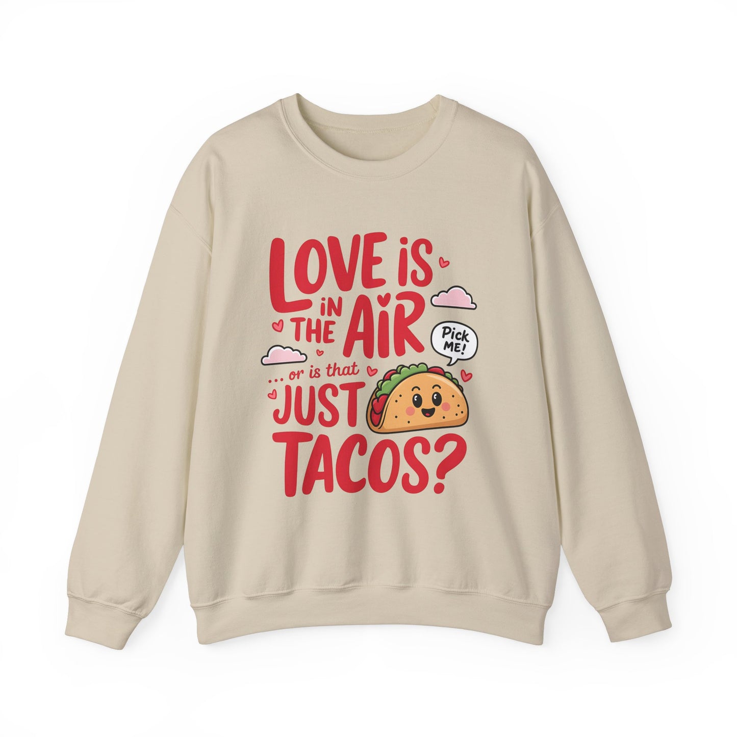 Love Is in the Air… or Is That Just Tacos Crewneck Sweatshirt