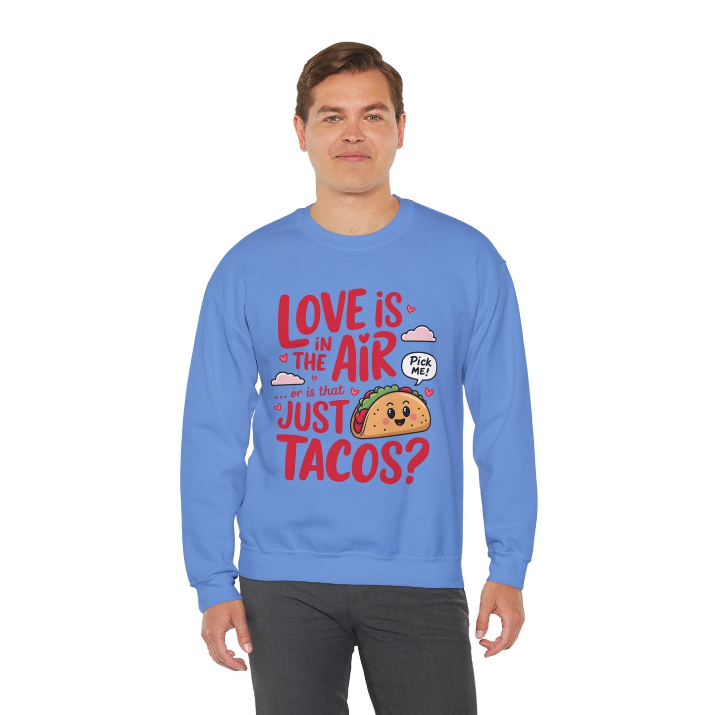 Love Is in the Air… or Is That Just Tacos Crewneck Sweatshirt