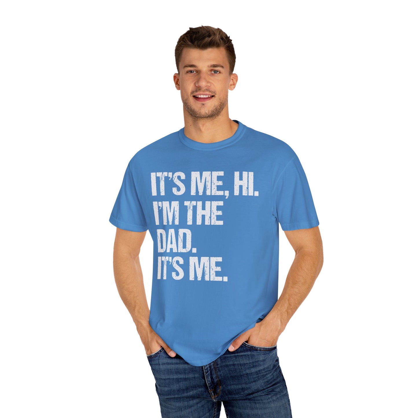 It's Me, Hi. I'm The Dad It's Me, Men's Garment-Dyed T-shirt