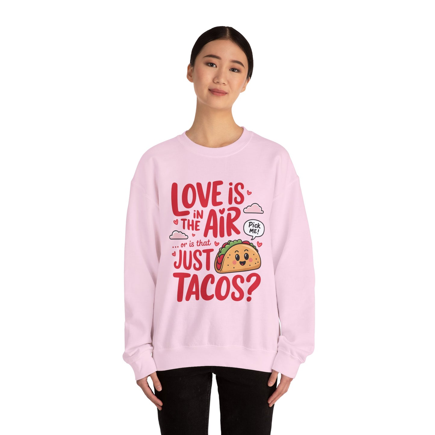 Love Is in the Air… or Is That Just Tacos Crewneck Sweatshirt