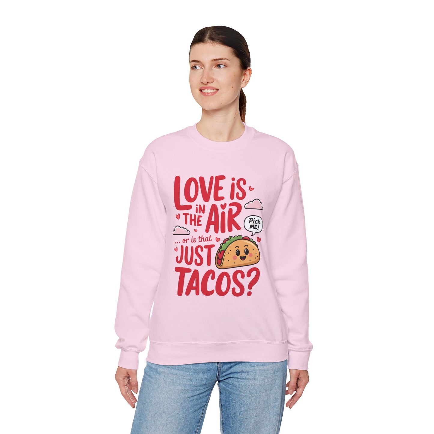 Love Is in the Air… or Is That Just Tacos Crewneck Sweatshirt