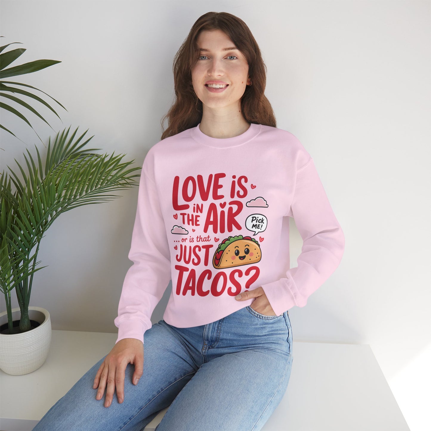 Love Is in the Air… or Is That Just Tacos Crewneck Sweatshirt