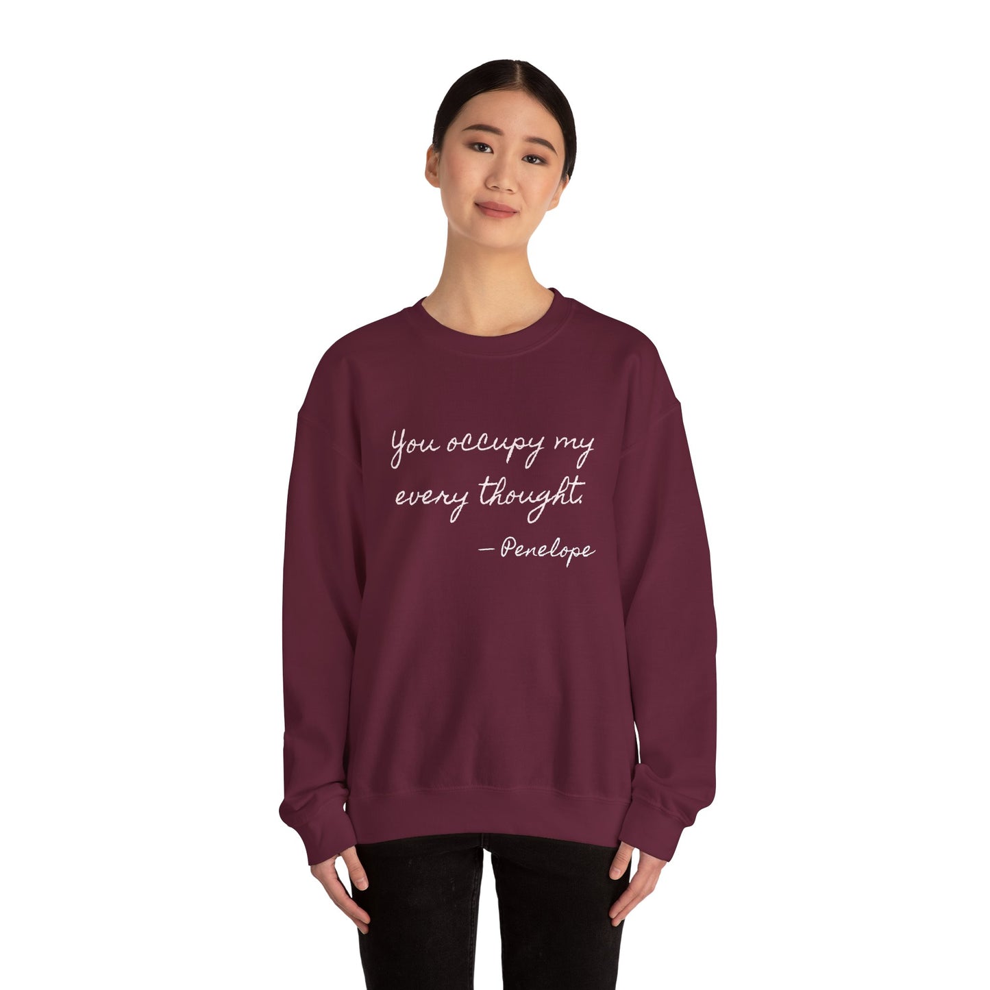 You occupy my every thought Penelope Sweatshirt