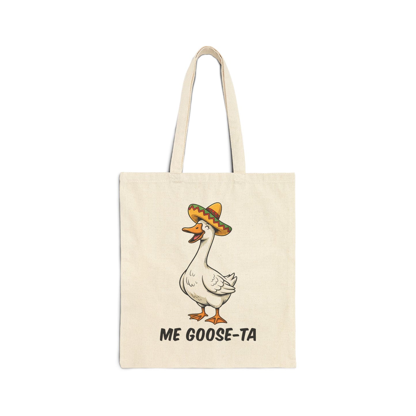 Canvas Tote — "Me Goose-Ta" Cute Goose in Sombrero Funny Cotton Tote Bag