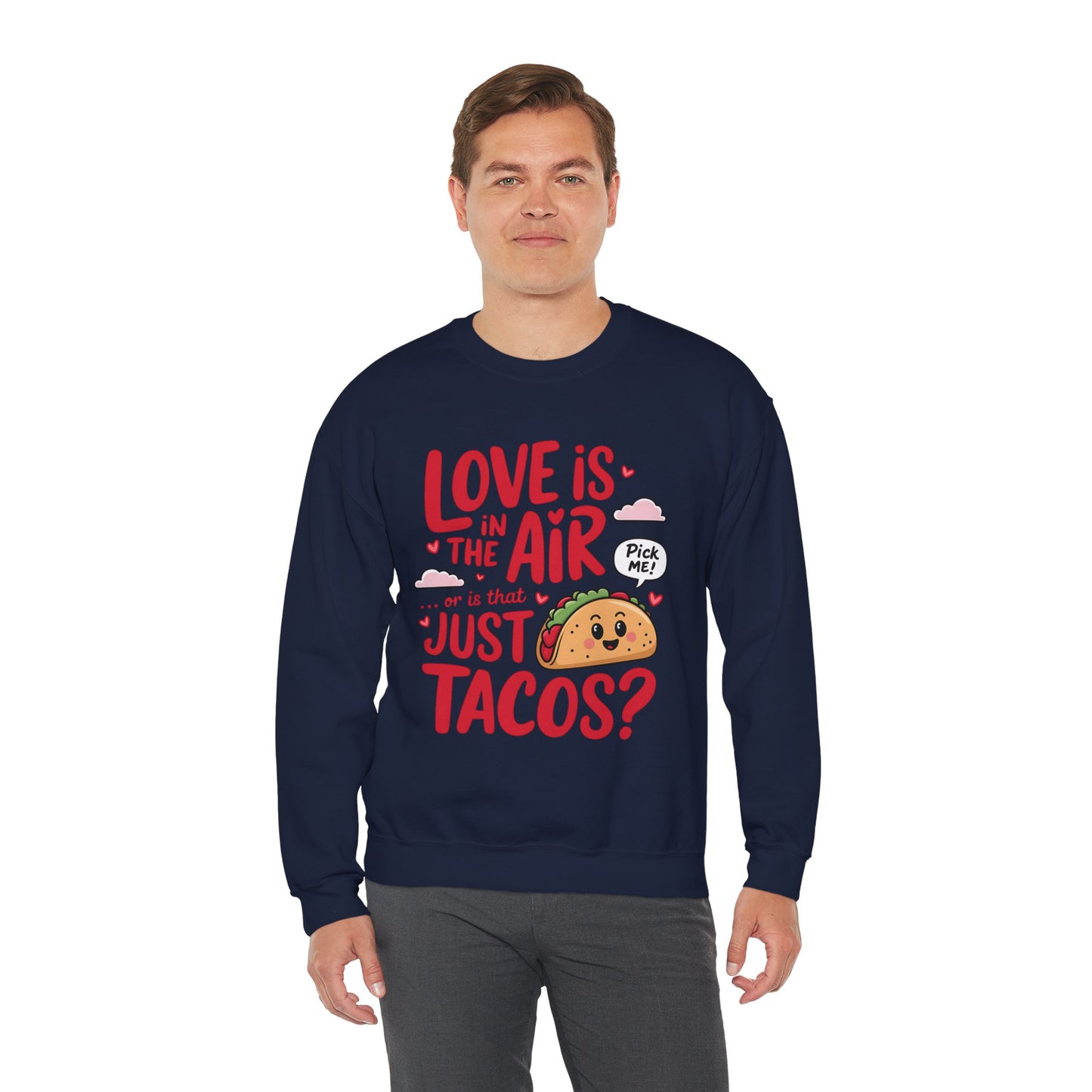 Love Is in the Air… or Is That Just Tacos Crewneck Sweatshirt
