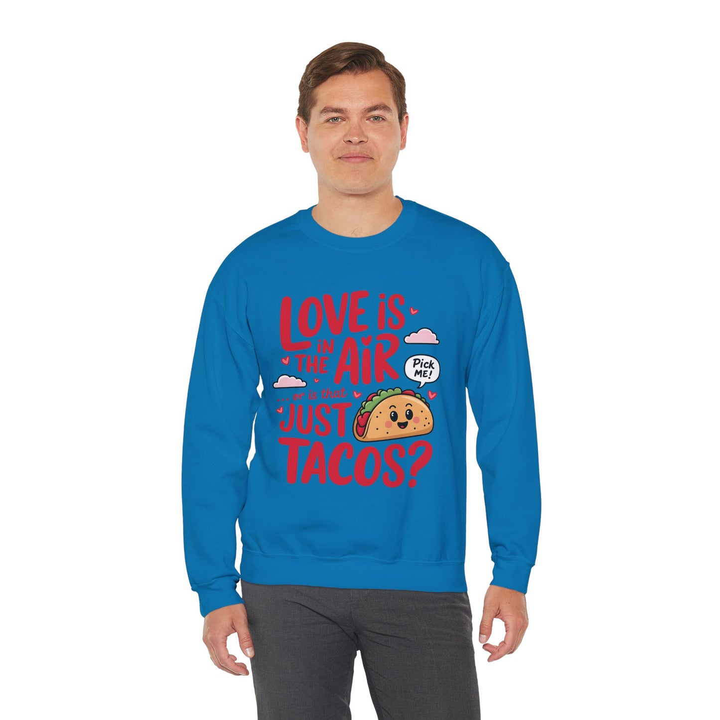 Love Is in the Air… or Is That Just Tacos Crewneck Sweatshirt