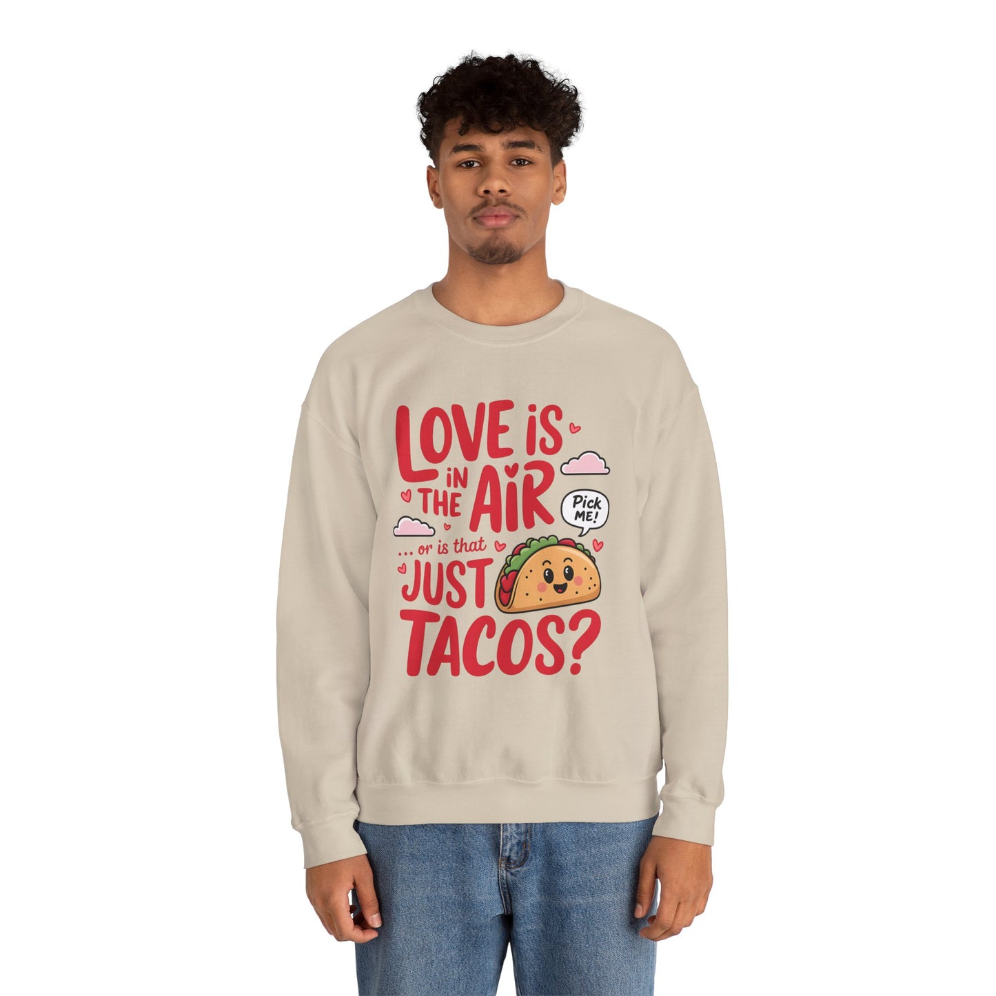 Love Is in the Air… or Is That Just Tacos Crewneck Sweatshirt
