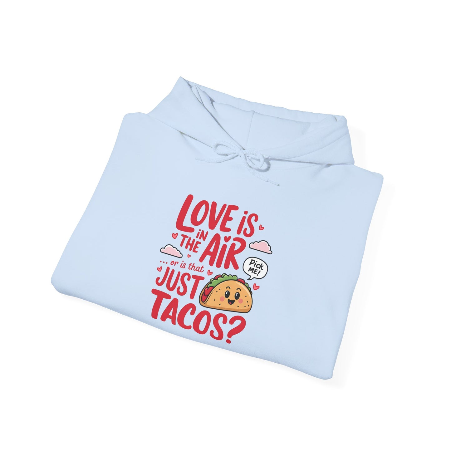Love Is in the Air… or Is That Just Tacos Hoodie