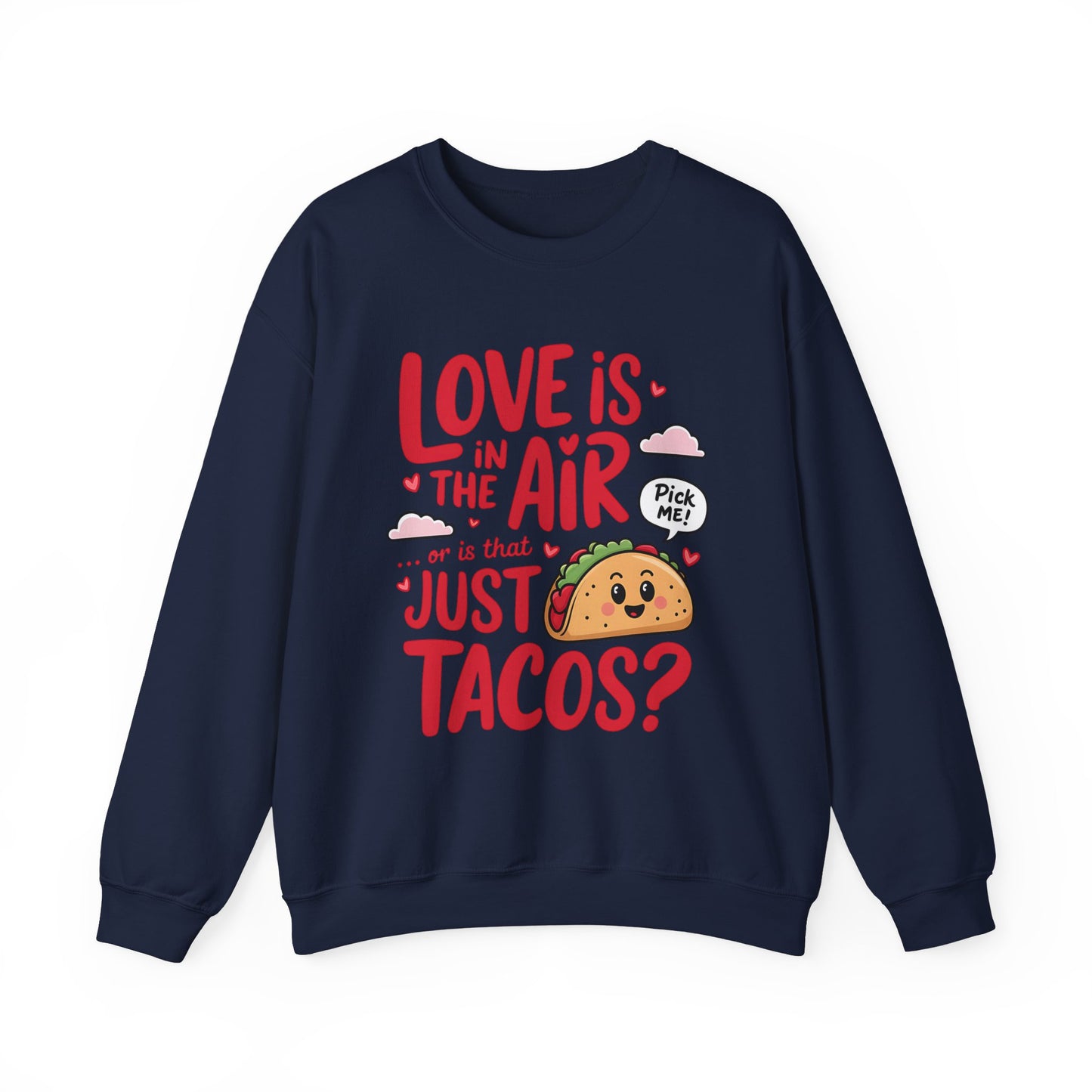 Love Is in the Air… or Is That Just Tacos Crewneck Sweatshirt