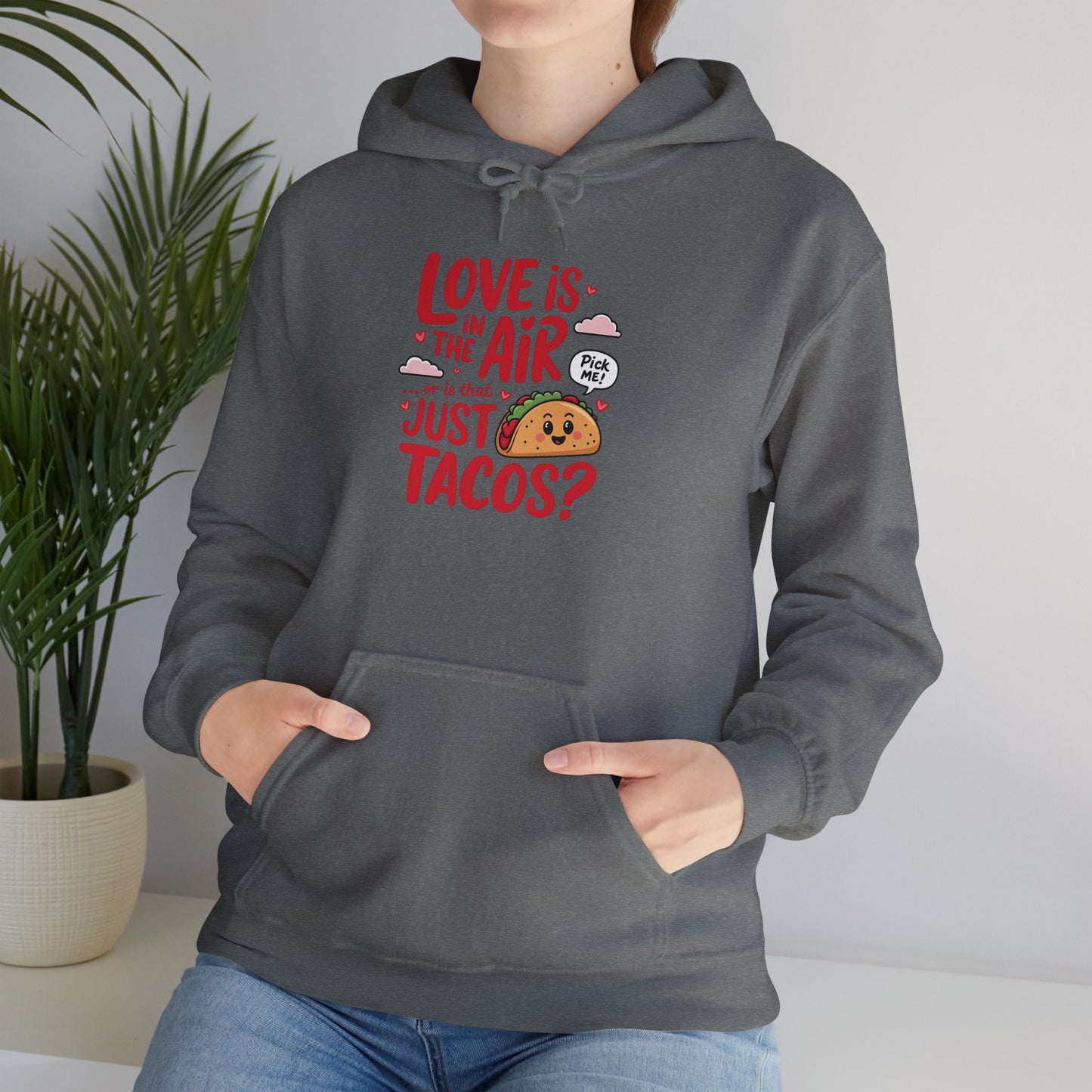 Love Is in the Air… or Is That Just Tacos Hoodie