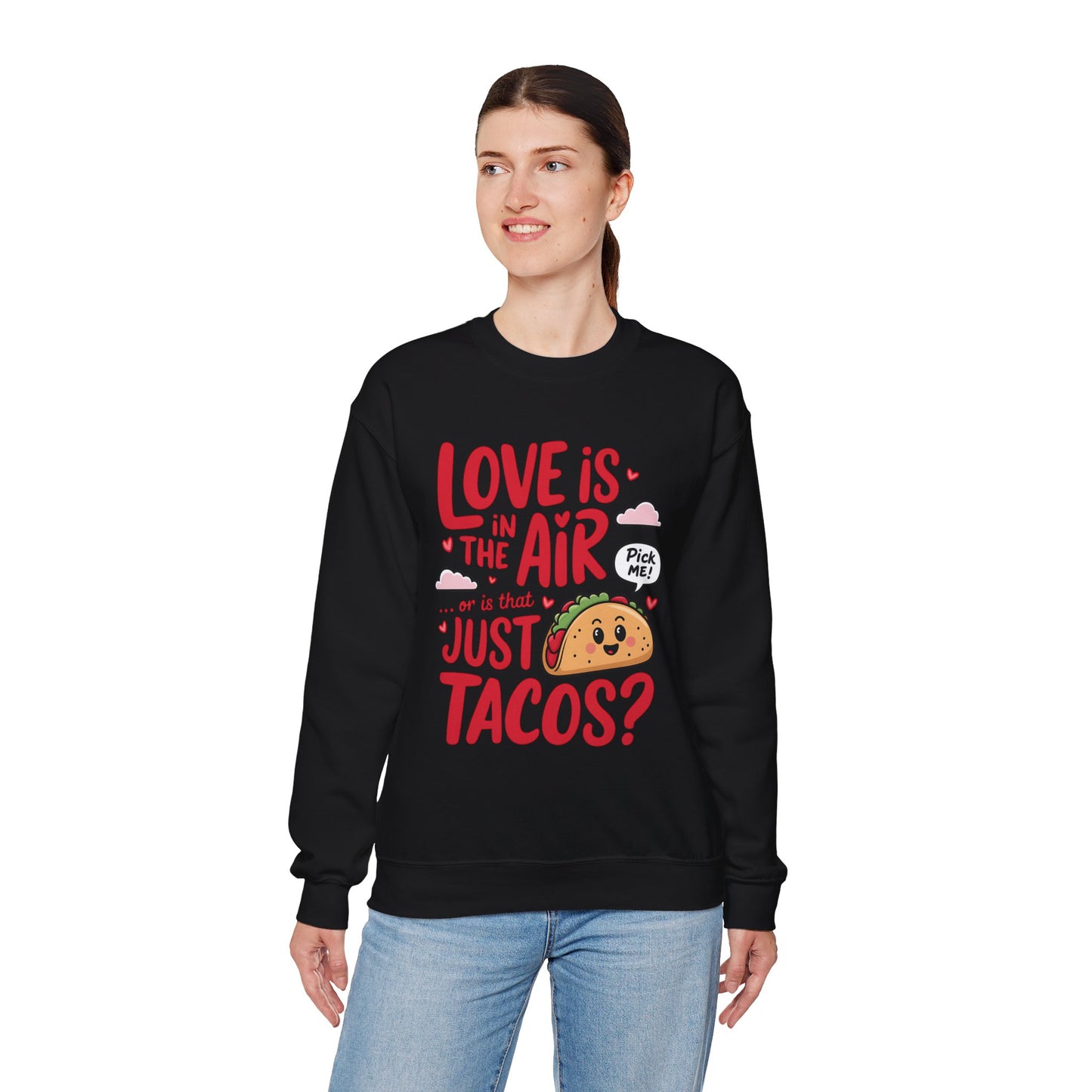 Love Is in the Air… or Is That Just Tacos Crewneck Sweatshirt