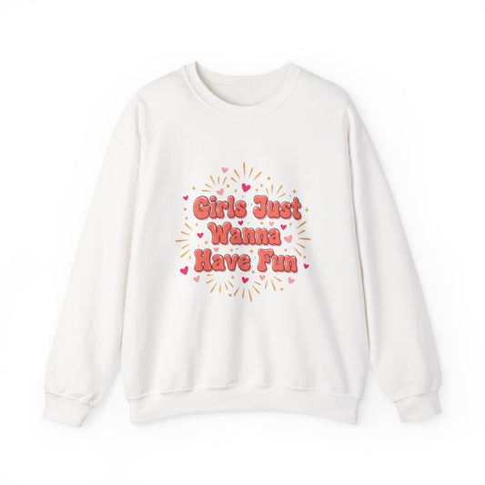 Girls Just Wanna Have Fun Sweatshirt | Galentine's Squad Vibes