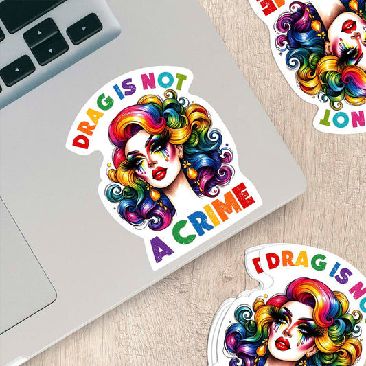 Drag Is Not a Crime – Rainbow Drag Queen Vinyl Sticker | LGBTQ+ Pride Decal for Laptop, Water Bottle, or Car