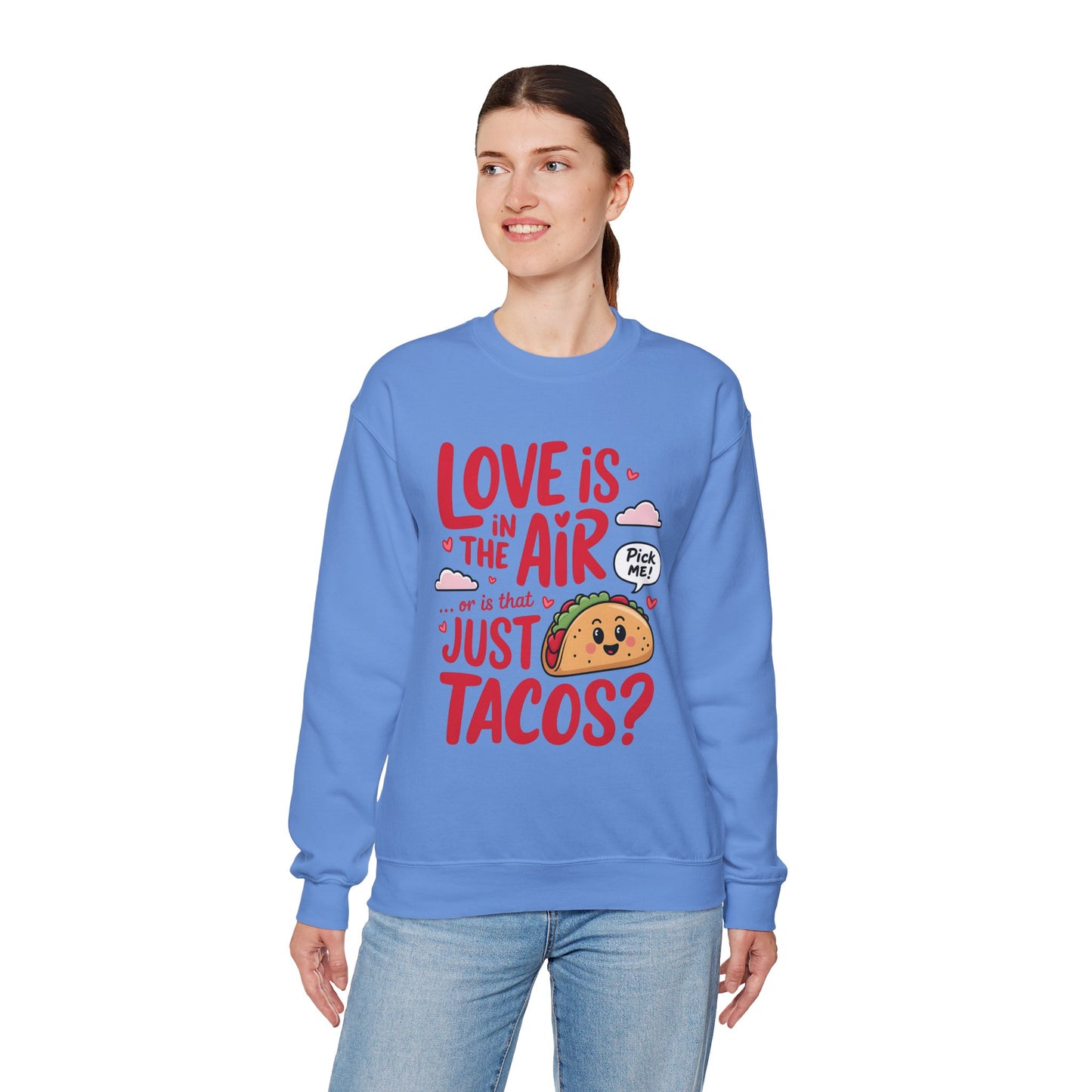 Love Is in the Air… or Is That Just Tacos Crewneck Sweatshirt
