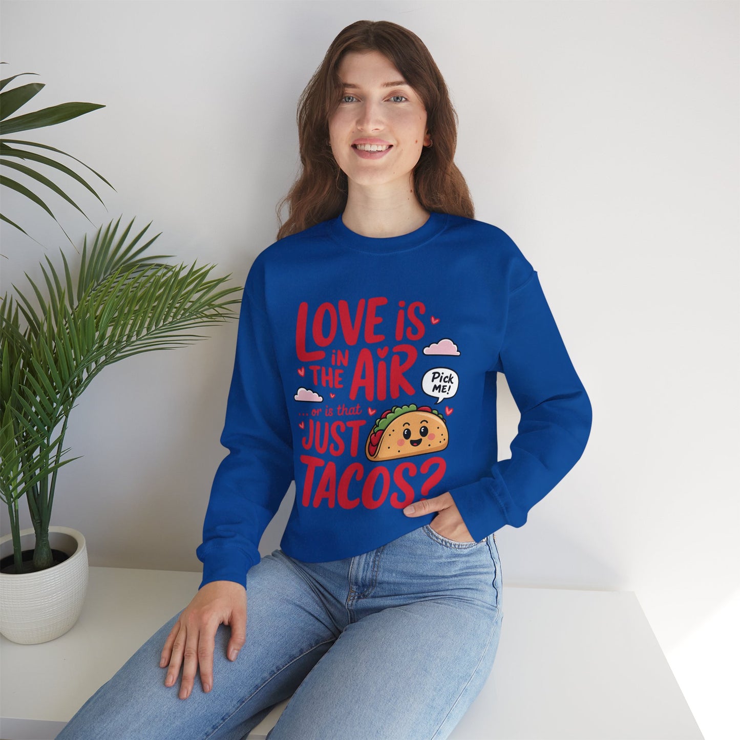 Love Is in the Air… or Is That Just Tacos Crewneck Sweatshirt
