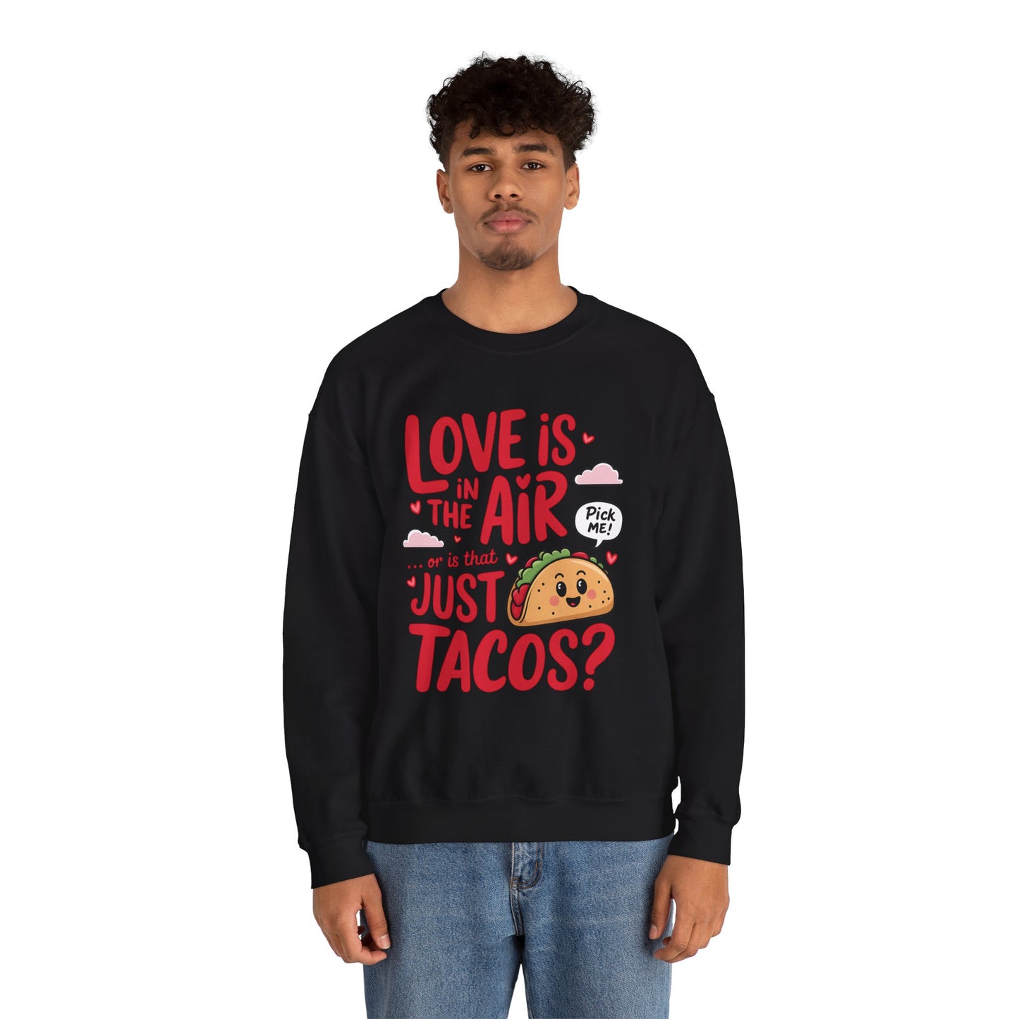 Love Is in the Air… or Is That Just Tacos Crewneck Sweatshirt
