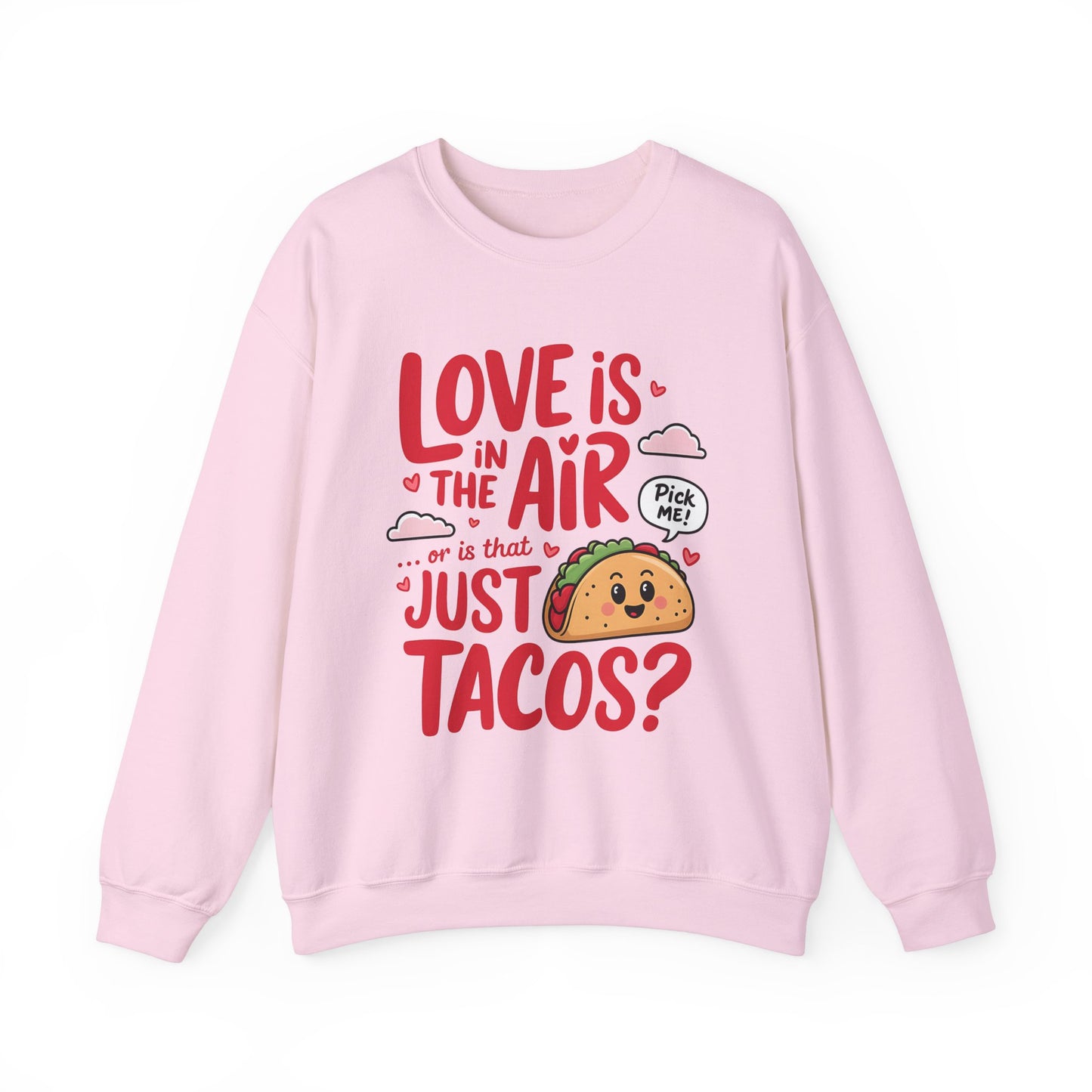 Love Is in the Air… or Is That Just Tacos Crewneck Sweatshirt