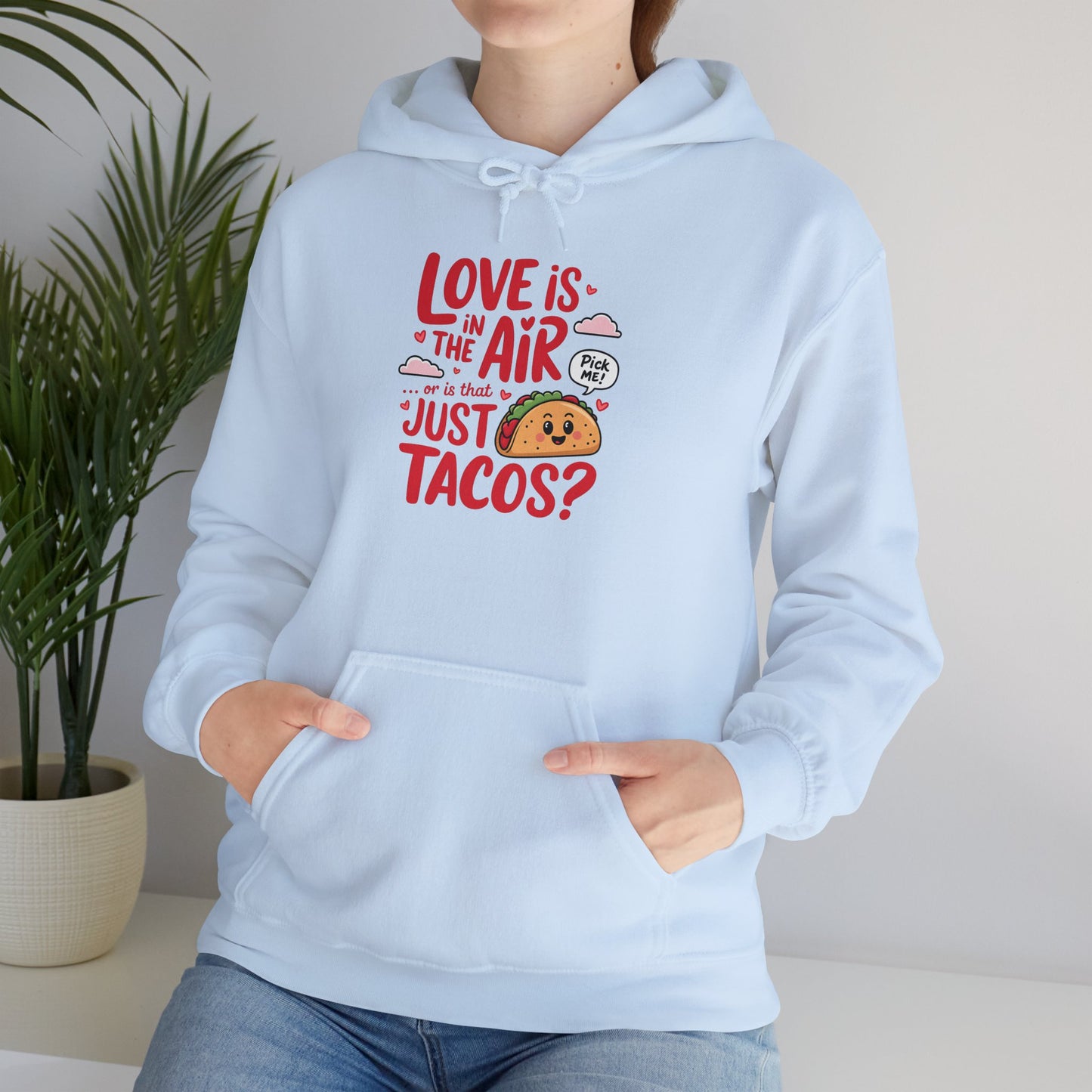 Love Is in the Air… or Is That Just Tacos Hoodie