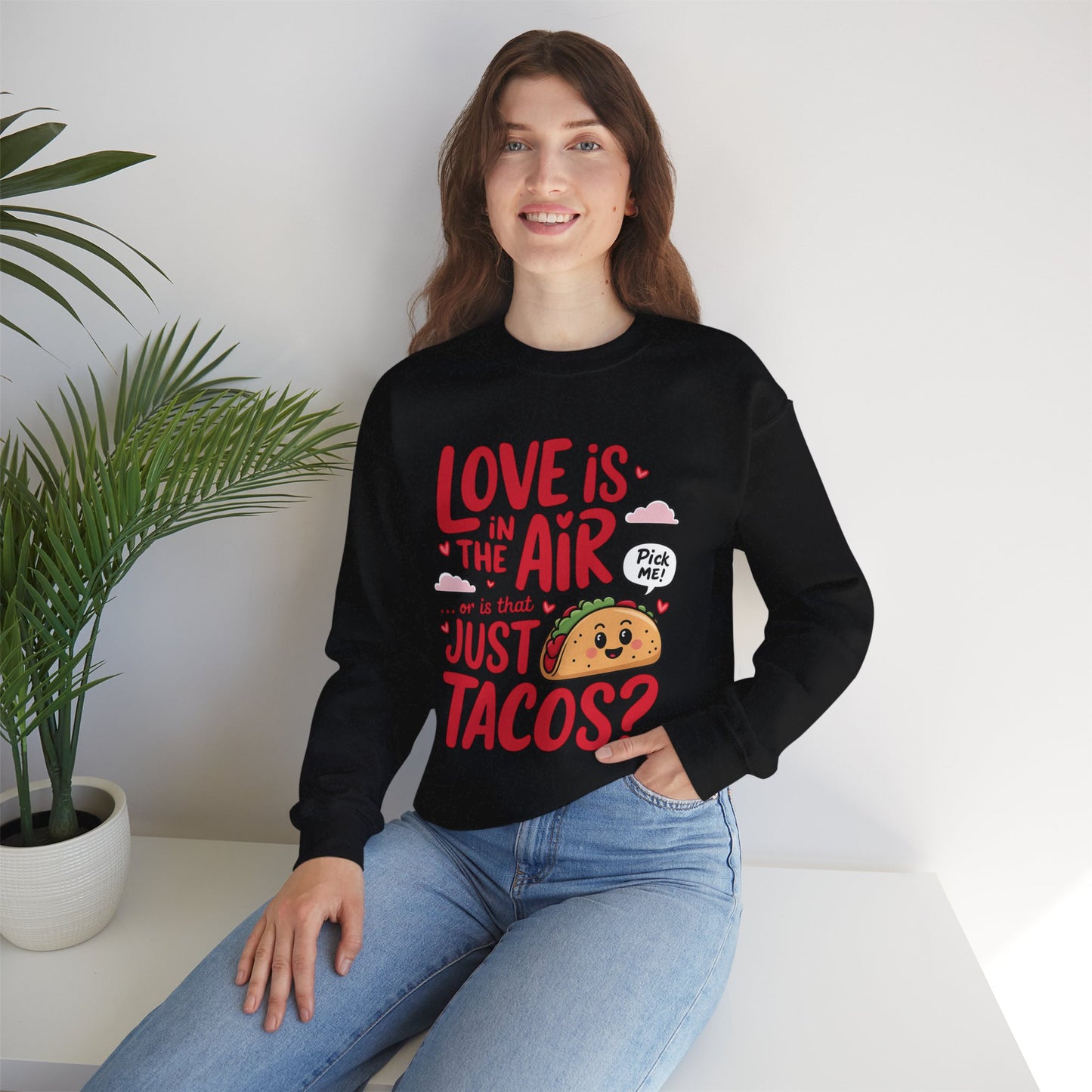 Love Is in the Air… or Is That Just Tacos Crewneck Sweatshirt