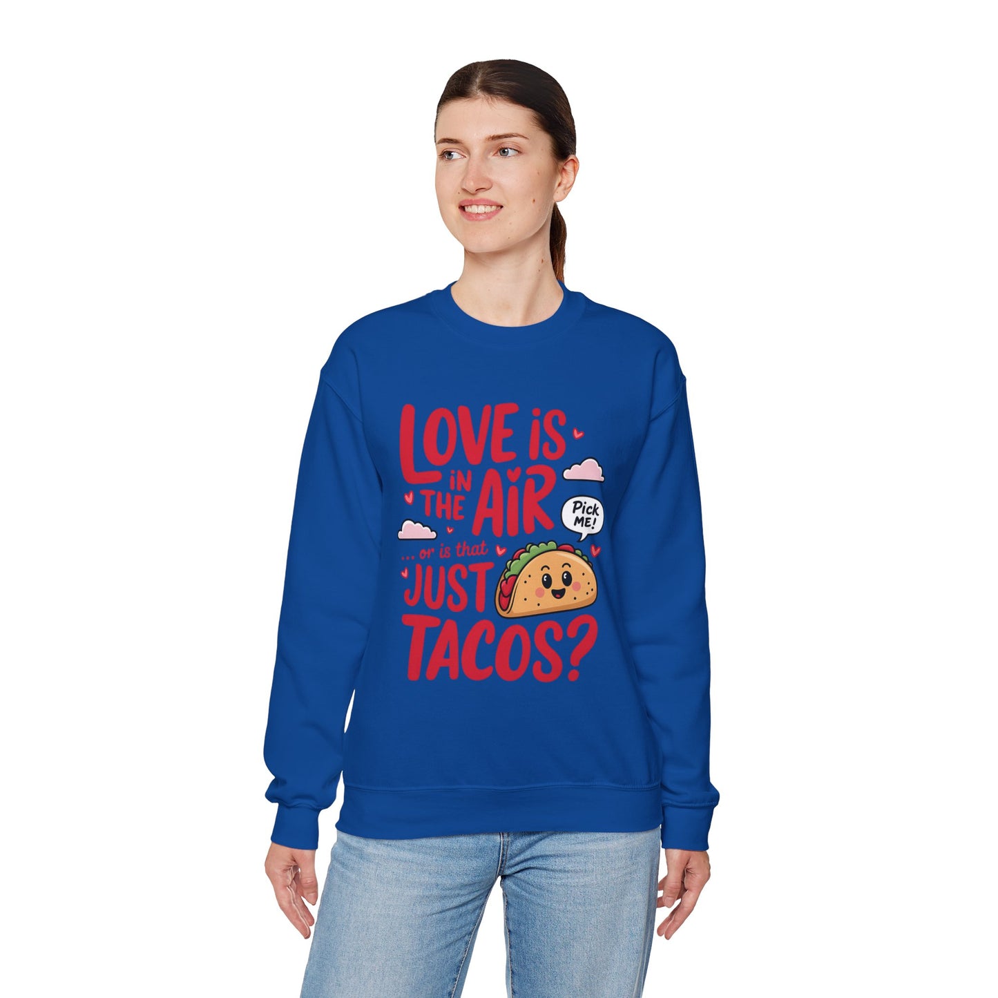 Love Is in the Air… or Is That Just Tacos Crewneck Sweatshirt