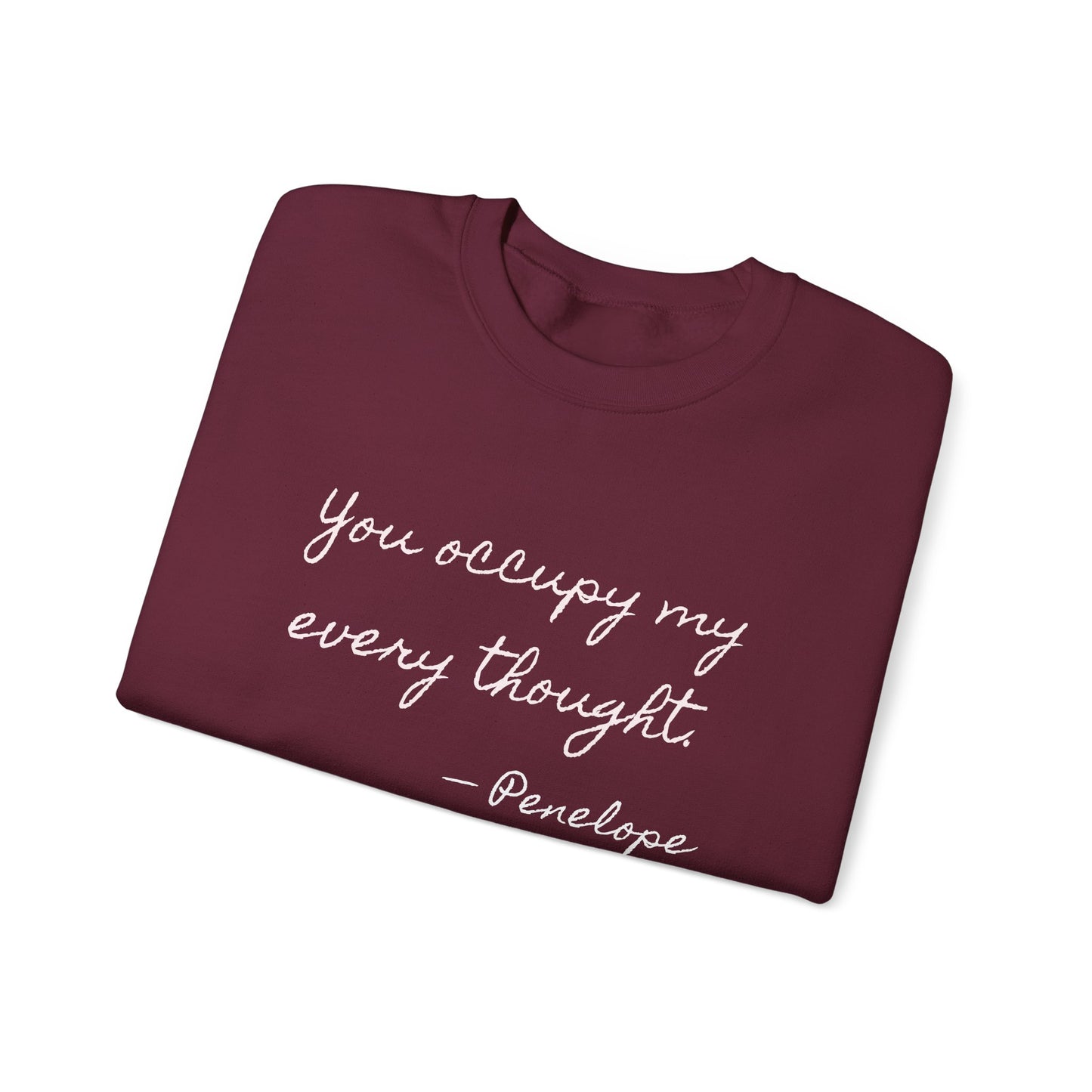 You occupy my every thought Penelope Sweatshirt