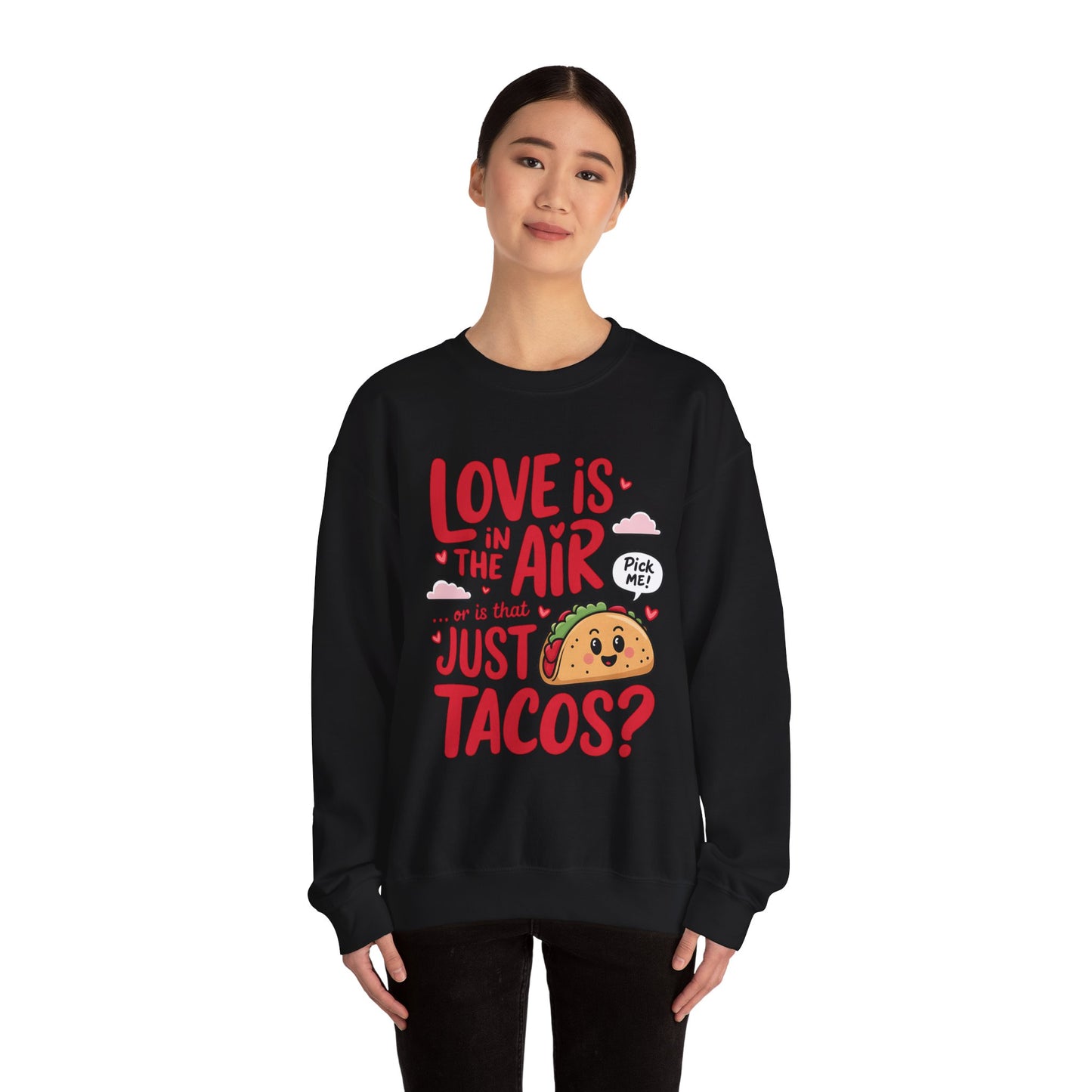 Love Is in the Air… or Is That Just Tacos Crewneck Sweatshirt